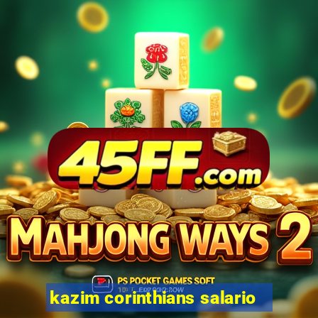 kazim corinthians salario